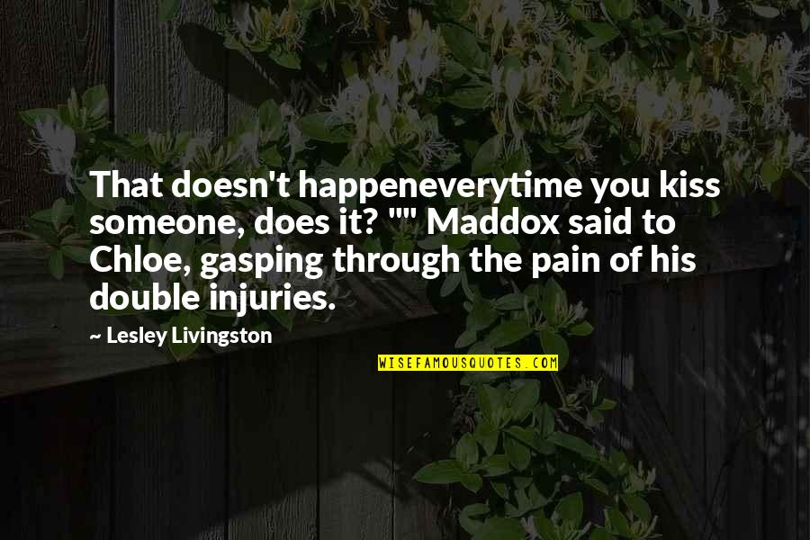 Injuries Quotes By Lesley Livingston: That doesn't happeneverytime you kiss someone, does it?