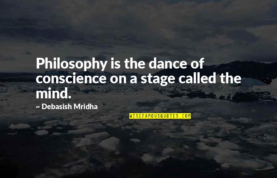 Injury Positive Quotes By Debasish Mridha: Philosophy is the dance of conscience on a