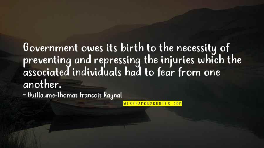 Injury Quotes By Guillaume-Thomas Francois Raynal: Government owes its birth to the necessity of