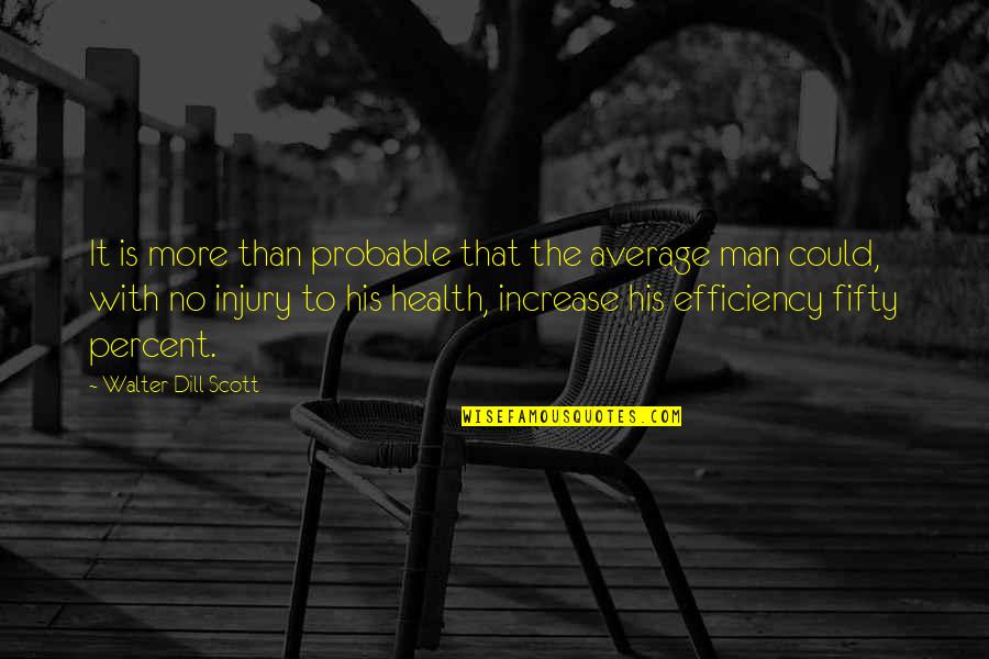Injury Quotes By Walter Dill Scott: It is more than probable that the average