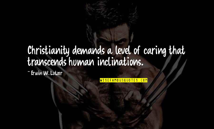 Injustice Bane Clash Quotes By Erwin W. Lutzer: Christianity demands a level of caring that transcends