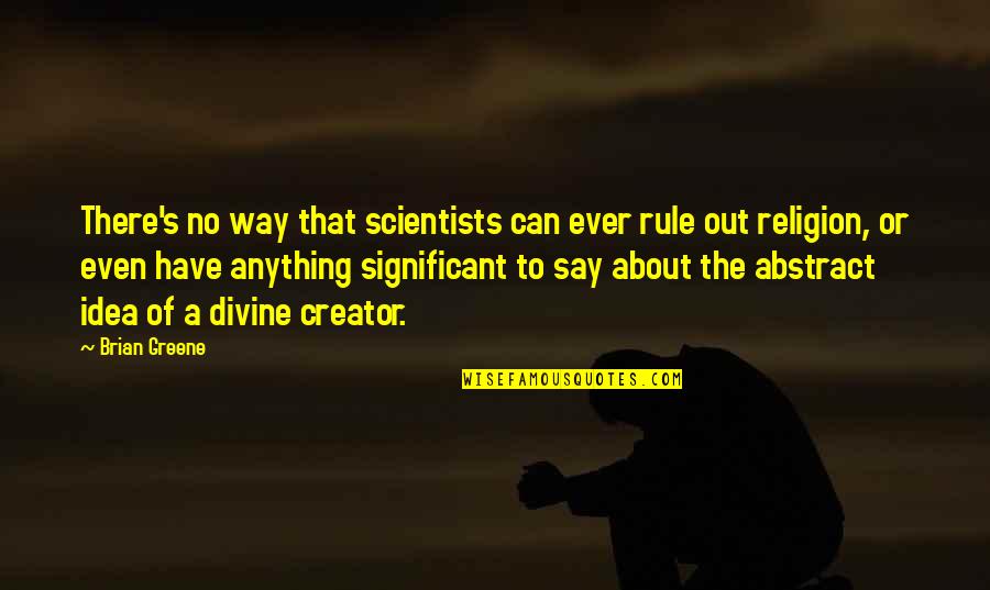 Injustice Desmond Tutu Quotes By Brian Greene: There's no way that scientists can ever rule Injustice Desmond Tutu Quotes By Brian Greene: There's no way that scientists can ever rule
