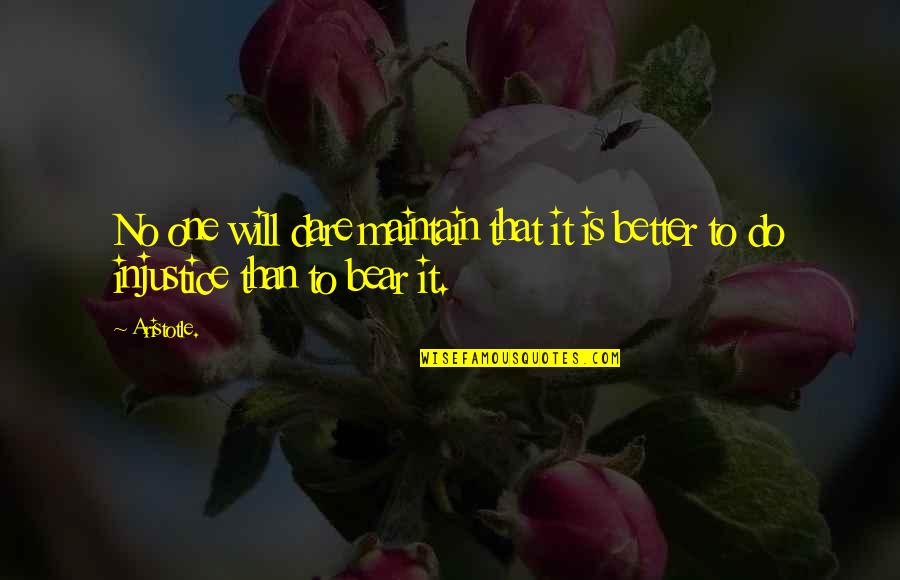 Injustice For One Is Injustice For All Quotes By Aristotle.: No one will dare maintain that it is