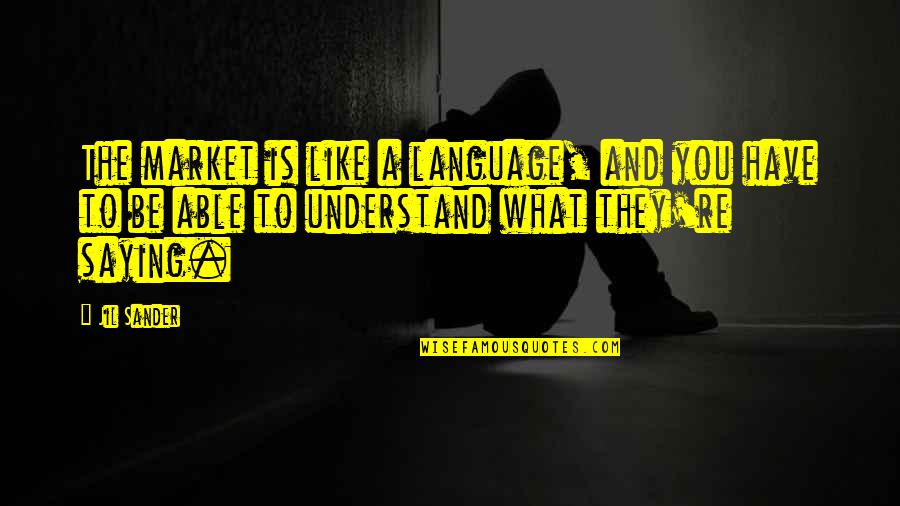 Injustice Gods Among Us Scorpion Quotes By Jil Sander: The market is like a language, and you Injustice Gods Among Us Scorpion Quotes By Jil Sander: The market is like a language, and you