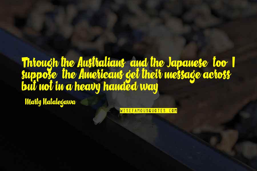 Injustice In Love Quotes By Marty Natalegawa: Through the Australians, and the Japanese, too, I