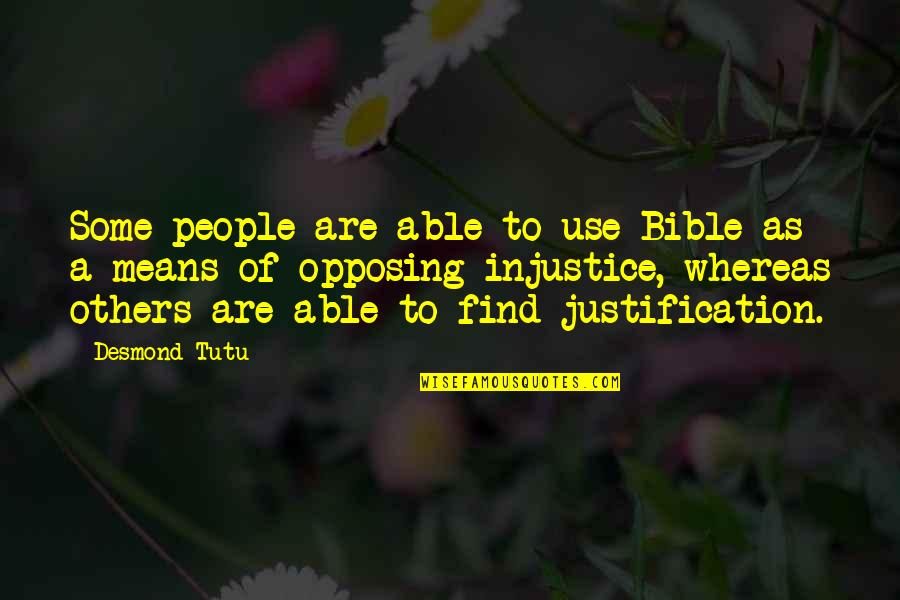 Injustice In The Bible Quotes By Desmond Tutu: Some people are able to use Bible as