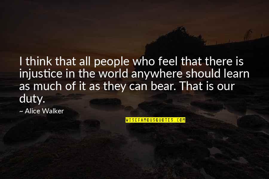 Injustice In The World Quotes By Alice Walker: I think that all people who feel that