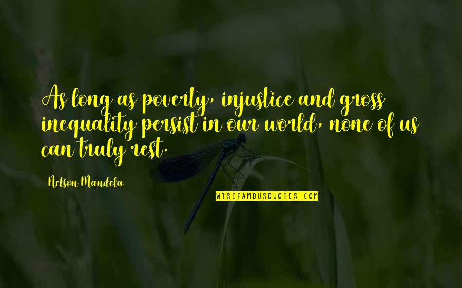 Injustice In The World Quotes By Nelson Mandela: As long as poverty, injustice and gross inequality