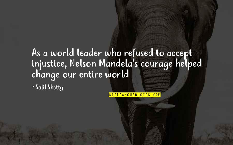 Injustice In The World Quotes By Salil Shetty: As a world leader who refused to accept