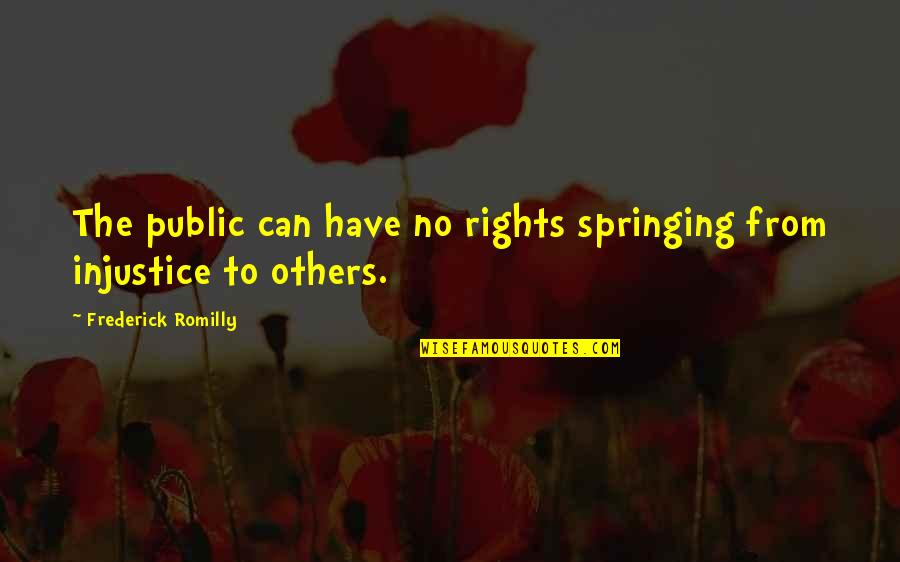 Injustice Quotes By Frederick Romilly: The public can have no rights springing from
