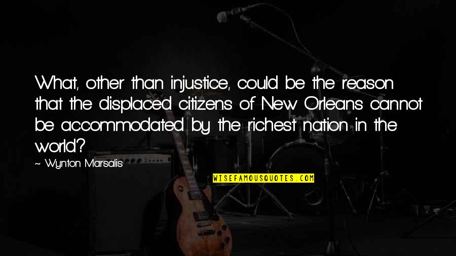 Injustice Quotes By Wynton Marsalis: What, other than injustice, could be the reason