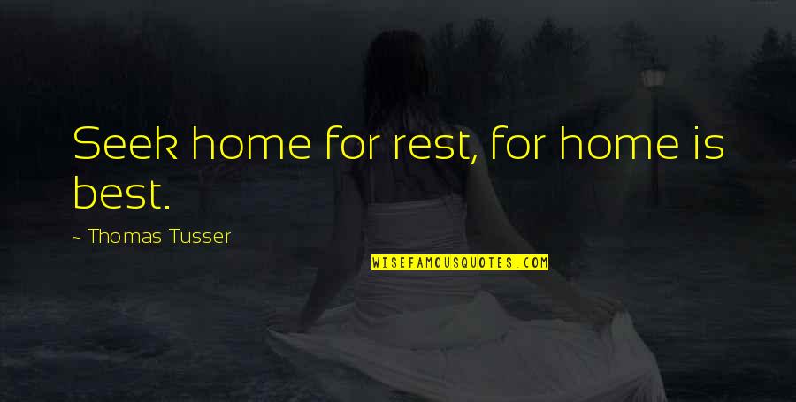Injustice Wager Quotes By Thomas Tusser: Seek home for rest, for home is best.