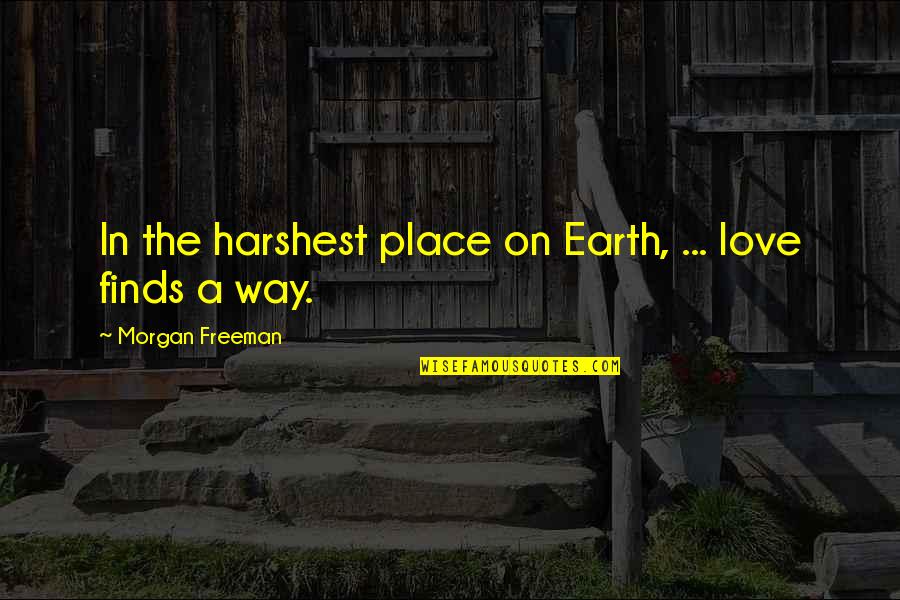 Injusticia Quotes By Morgan Freeman: In the harshest place on Earth, ... love Injusticia Quotes By Morgan Freeman: In the harshest place on Earth, ... love