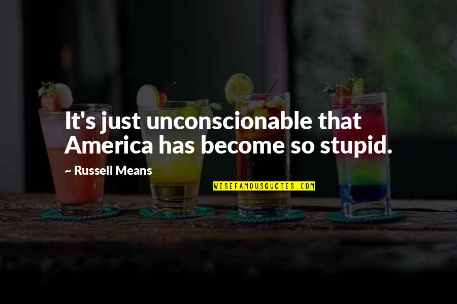 Ink Exchange Melissa Marr Quotes By Russell Means: It's just unconscionable that America has become so
