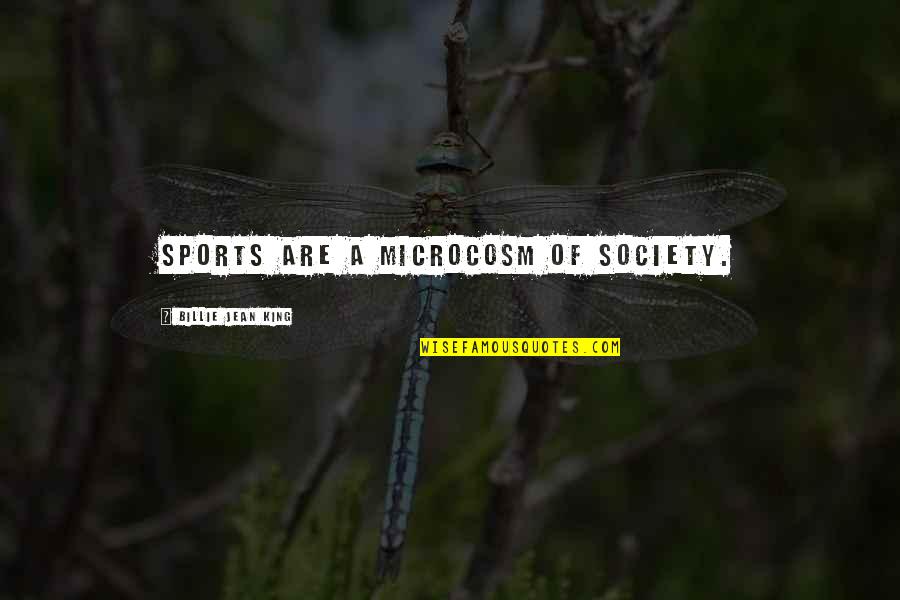 Ink Monster Books Quotes By Billie Jean King: Sports are a microcosm of society. Ink Monster Books Quotes By Billie Jean King: Sports are a microcosm of society.