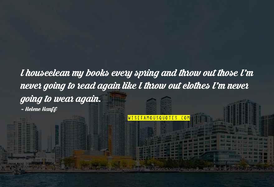Ink Pens With Quotes By Helene Hanff: I houseclean my books every spring and throw