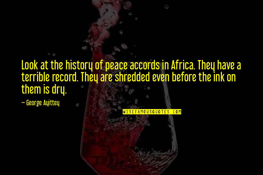 Ink Quotes By George Ayittey: Look at the history of peace accords in