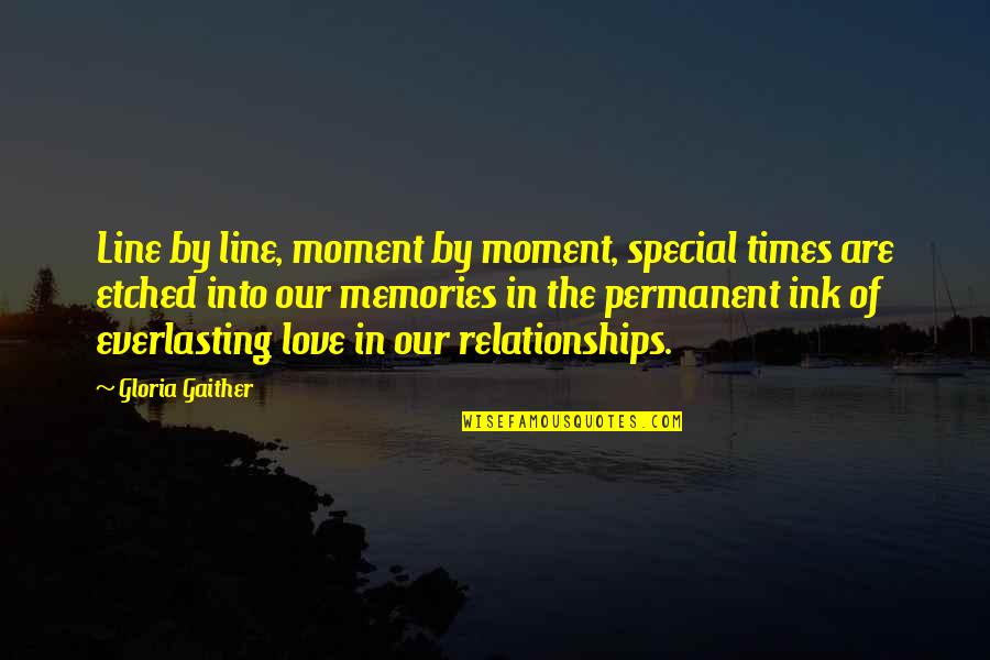Ink Quotes By Gloria Gaither: Line by line, moment by moment, special times
