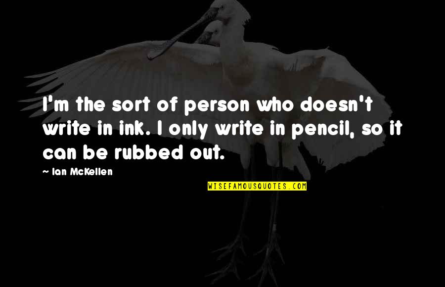 Ink Quotes By Ian McKellen: I'm the sort of person who doesn't write