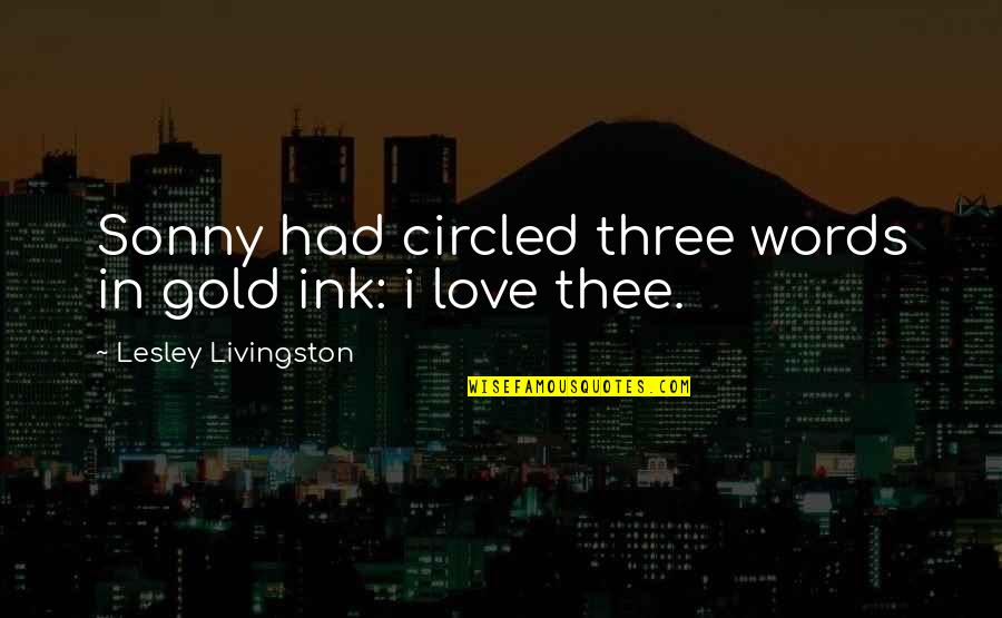 Ink Quotes By Lesley Livingston: Sonny had circled three words in gold ink: