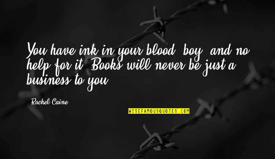Ink Quotes By Rachel Caine: You have ink in your blood, boy, and