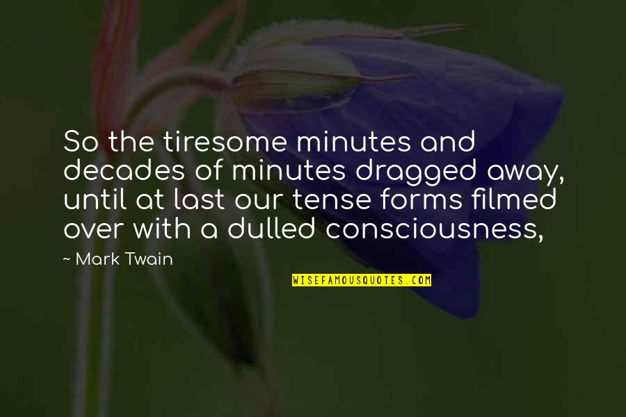 Inkblot Art Quotes By Mark Twain: So the tiresome minutes and decades of minutes Inkblot Art Quotes By Mark Twain: So the tiresome minutes and decades of minutes