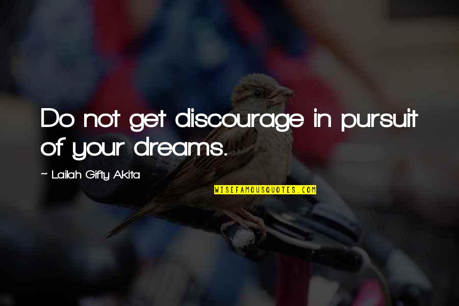 Inkblots Quotes By Lailah Gifty Akita: Do not get discourage in pursuit of your