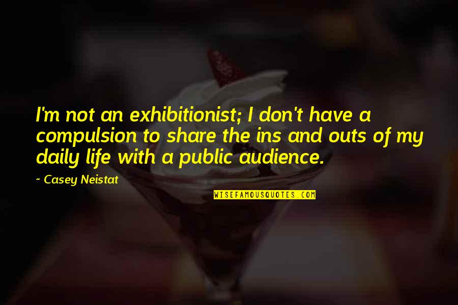 Inked Again Quotes By Casey Neistat: I'm not an exhibitionist; I don't have a Inked Again Quotes By Casey Neistat: I'm not an exhibitionist; I don't have a
