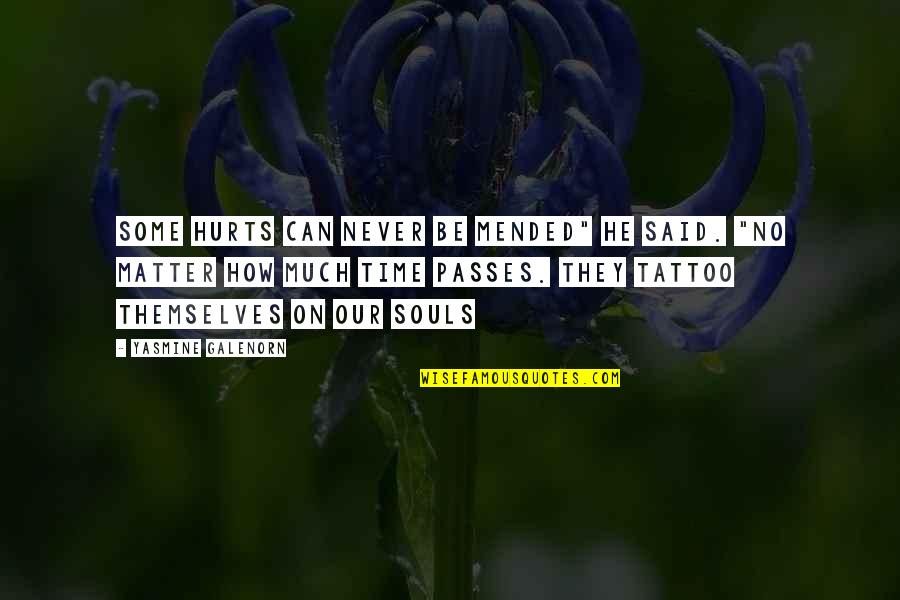 Inked Tattoo Quotes By Yasmine Galenorn: Some hurts can never be mended" he said.