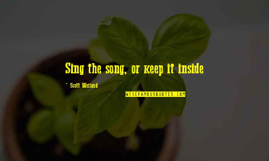 Inkedmag Quotes By Scott Weiland: Sing the song, or keep it inside