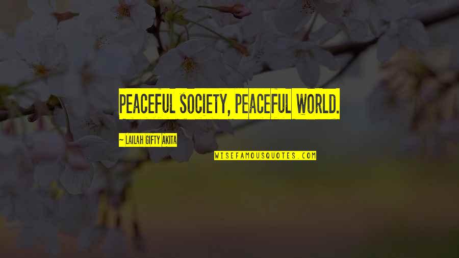 Inkem Quotes By Lailah Gifty Akita: Peaceful society, peaceful world.