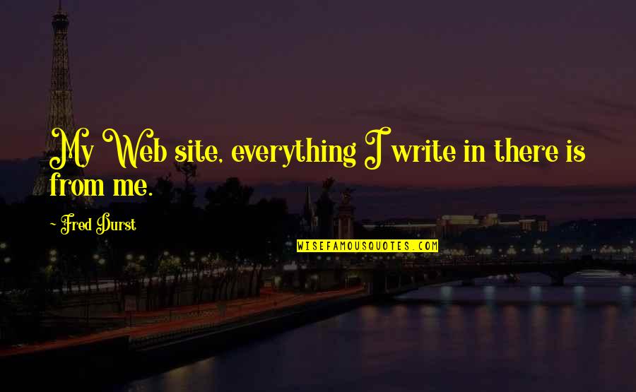 Inken Inken Quotes By Fred Durst: My Web site, everything I write in there