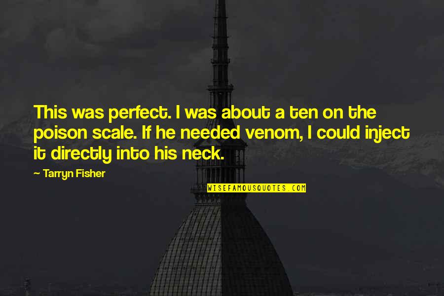 Inken Prochilo Quotes By Tarryn Fisher: This was perfect. I was about a ten Inken Prochilo Quotes By Tarryn Fisher: This was perfect. I was about a ten