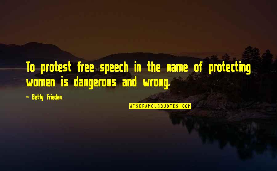 Inkheart Chapter Quotes By Betty Friedan: To protest free speech in the name of