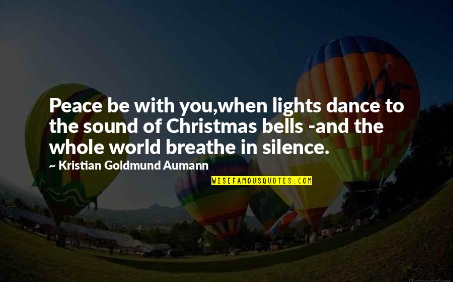 Inkheart Characters Quotes By Kristian Goldmund Aumann: Peace be with you,when lights dance to the