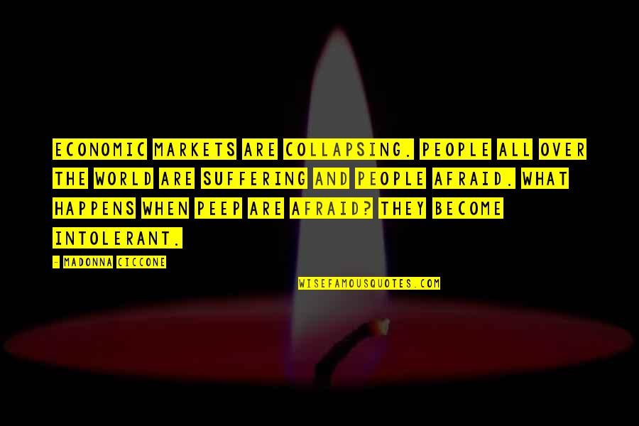 Inkinal Quotes By Madonna Ciccone: Economic markets are collapsing. People all over the Inkinal Quotes By Madonna Ciccone: Economic markets are collapsing. People all over the