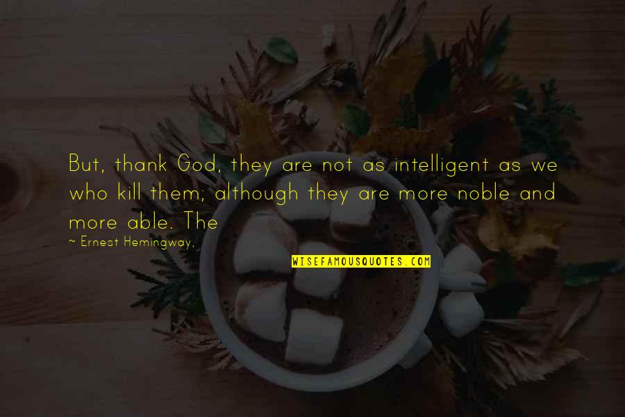 Inkleuren Voor Quotes By Ernest Hemingway,: But, thank God, they are not as intelligent