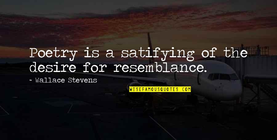 Inklings Institute Quotes By Wallace Stevens: Poetry is a satifying of the desire for Inklings Institute Quotes By Wallace Stevens: Poetry is a satifying of the desire for