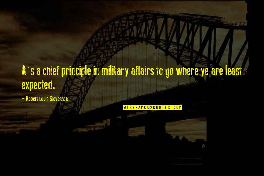 Inklings Literary Quotes By Robert Louis Stevenson: It's a chief principle in military affairs to Inklings Literary Quotes By Robert Louis Stevenson: It's a chief principle in military affairs to
