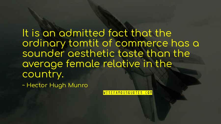 Inkstained Quotes By Hector Hugh Munro: It is an admitted fact that the ordinary