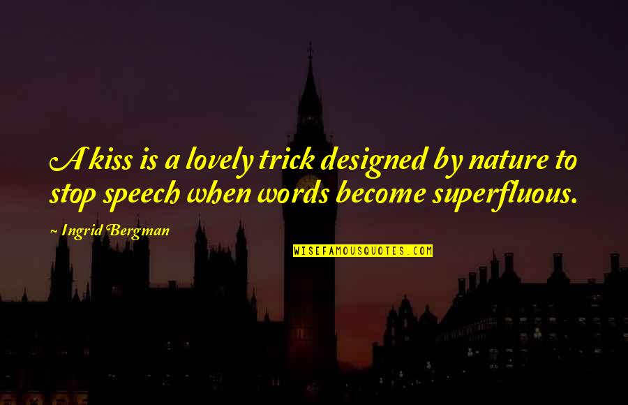 Inkstone Architects Quotes By Ingrid Bergman: A kiss is a lovely trick designed by Inkstone Architects Quotes By Ingrid Bergman: A kiss is a lovely trick designed by