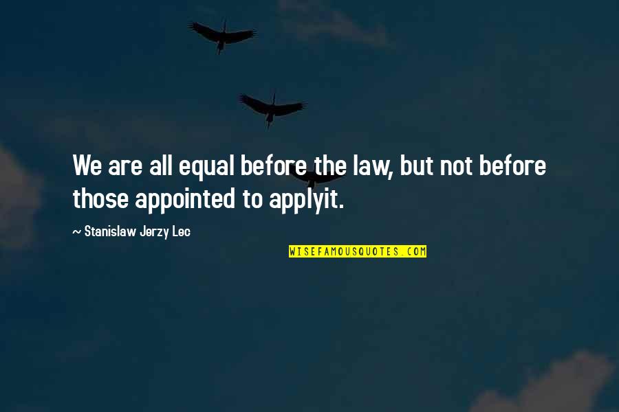 Inktip Quotes By Stanislaw Jerzy Lec: We are all equal before the law, but Inktip Quotes By Stanislaw Jerzy Lec: We are all equal before the law, but