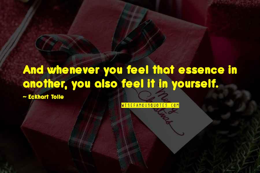 Inkwells Swimming Quotes By Eckhart Tolle: And whenever you feel that essence in another,