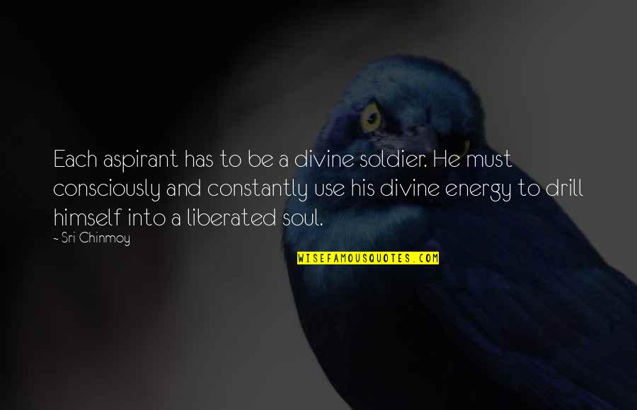 Inlassable Quotes By Sri Chinmoy: Each aspirant has to be a divine soldier.
