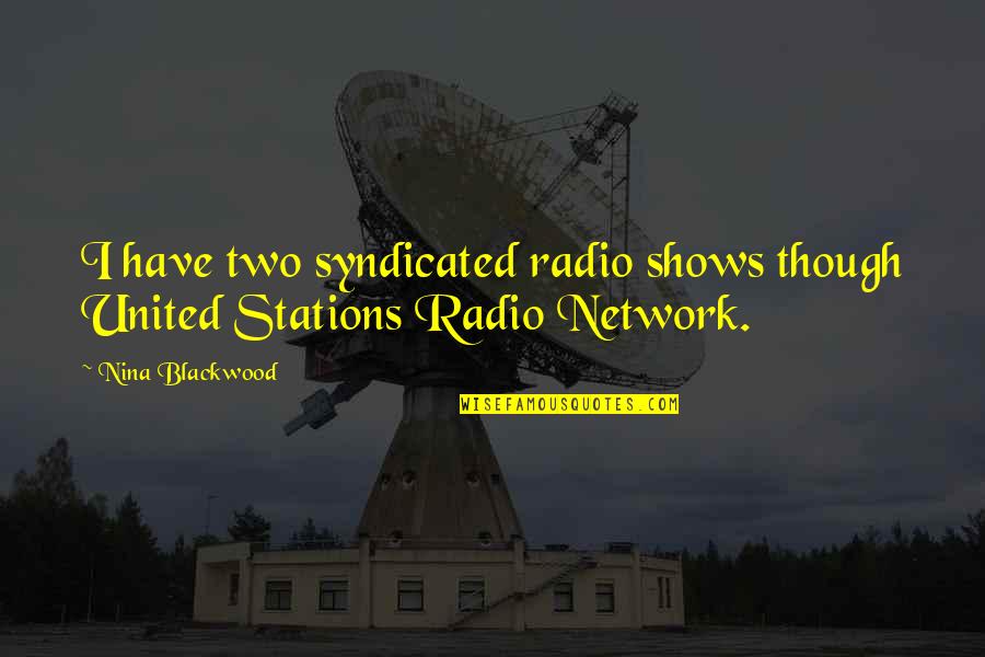 Inlaws And Marriage Quotes By Nina Blackwood: I have two syndicated radio shows though United