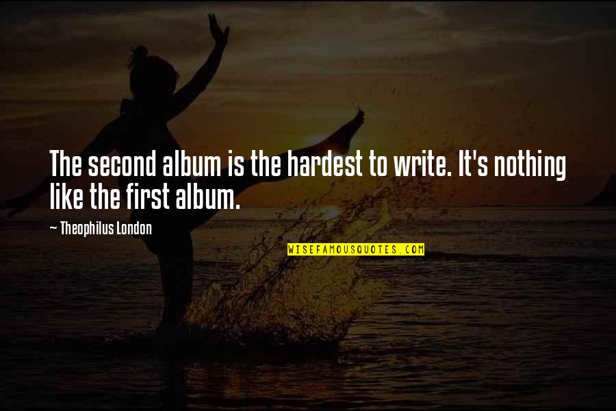 Inlaws And Marriage Quotes By Theophilus London: The second album is the hardest to write. Inlaws And Marriage Quotes By Theophilus London: The second album is the hardest to write.