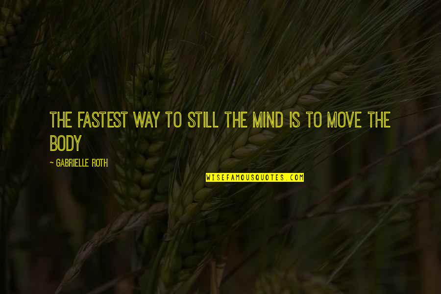 Inler Transfermarkt Quotes By Gabrielle Roth: The fastest way to still the mind is Inler Transfermarkt Quotes By Gabrielle Roth: The fastest way to still the mind is