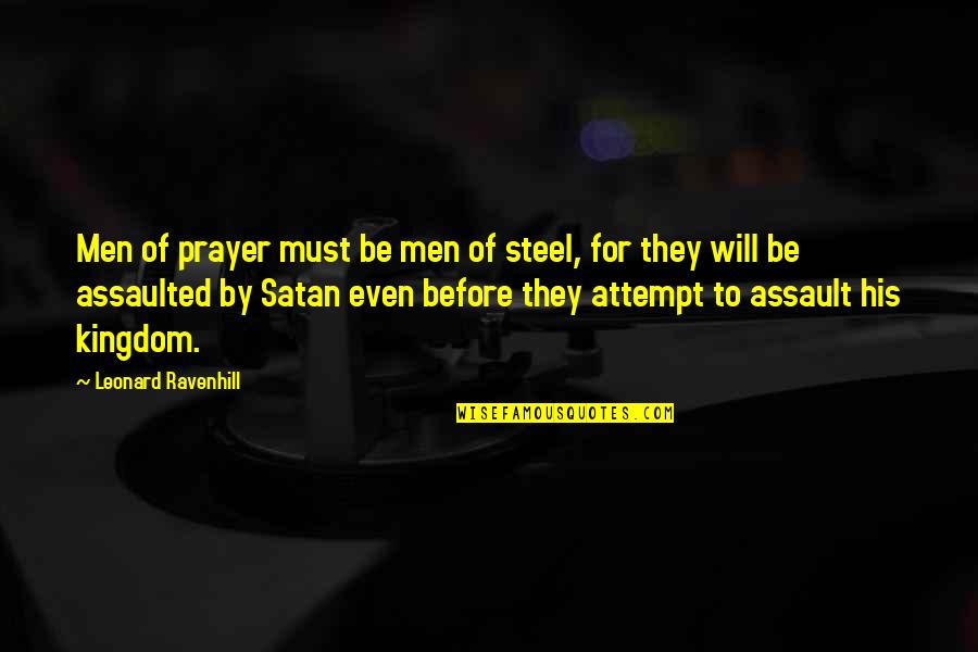 Inlers Quotes By Leonard Ravenhill: Men of prayer must be men of steel, Inlers Quotes By Leonard Ravenhill: Men of prayer must be men of steel,