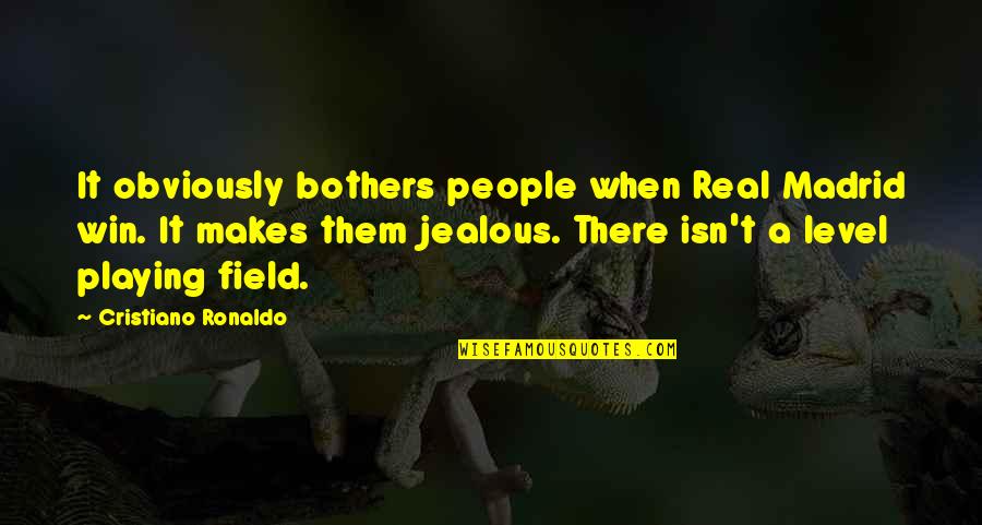 Inlets East Quotes By Cristiano Ronaldo: It obviously bothers people when Real Madrid win.