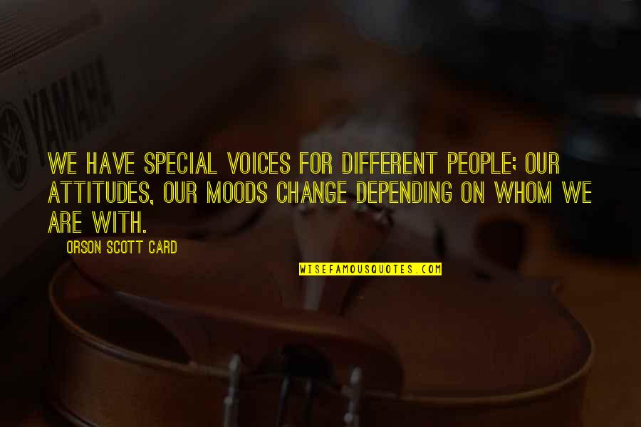 Inlets In North Quotes By Orson Scott Card: We have special voices for different people; our